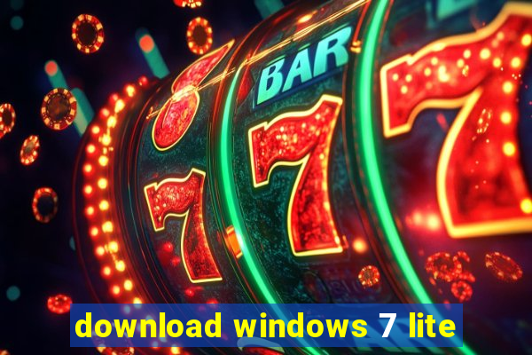 download windows 7 lite